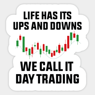 life has its ups and downs we call it day trading Sticker